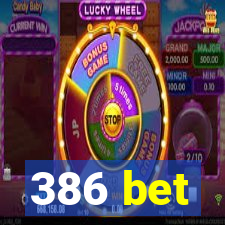 386 bet